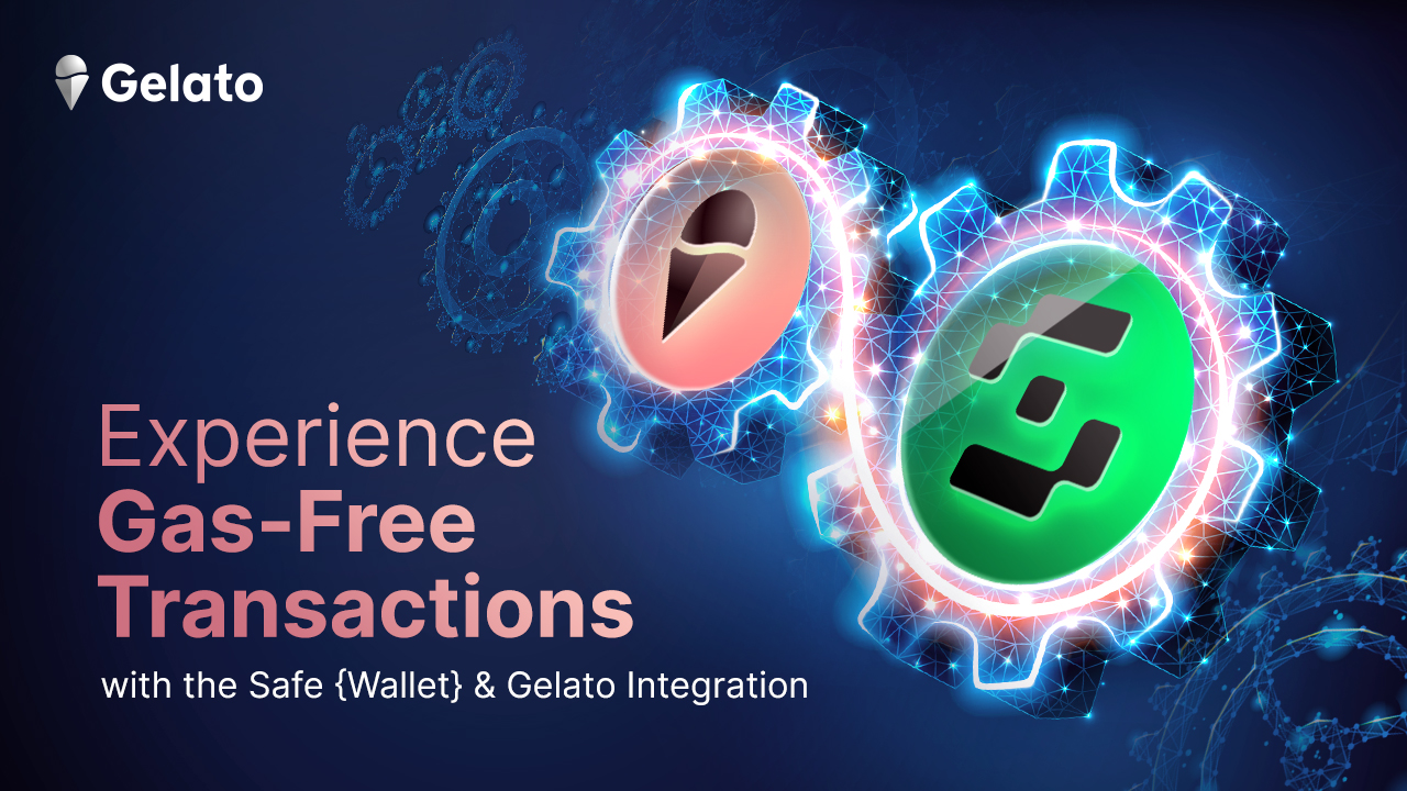 Experience Gas-Free Transactions with the Safe {Wallet} & Gelato Integration